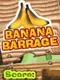 Banana Barrage
