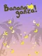 Bananaganza