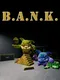 B.A.N.K.