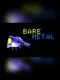 Bare Metal
