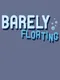 Barely Floating