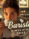 Barista Simulator 2025
