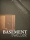 Basement Dweller