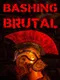 Bashing Brutal