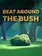 Beat Around the Bush