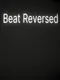 Beat Reversed