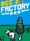 Bee O' Factory