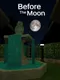 Before the Moon
