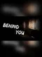 Behind You