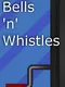Bells 'n' Whistles