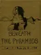 Beneath the Pyramids
