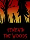 Beneath the Woods