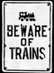 Beware of Trains