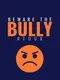 Beware the Bully Redux