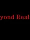 Beyond Reality