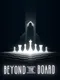 Beyond The Board