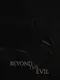 Beyond the Evil