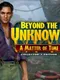 Beyond the Unknown: A Matter of Time - Collector's Edition