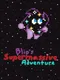 Blip's Supermassive Adventure