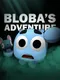Bloba's Adventure