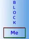 Block Me.