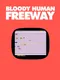 Bloody Human Freeway