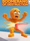 Boomerang Of Destruction
