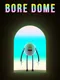 Bore Dome