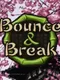 Bounce & Break