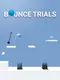 Bounce Trials