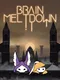 Brain Meltdown: Into Despair