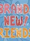 Brand! New! Friends!