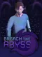 Breach the Abyss