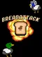 BreadAttack