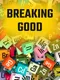 Breaking Good
