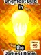 Brightest Bulb in the Darkest Room