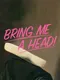 Bring Me a Head!