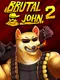 Brutal John 2