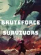 Bruteforce: Survivors