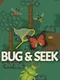 Bug & Seek