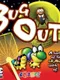 Bug Out!