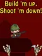 Build 'm up, Shoot 'm down!