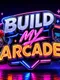 Build My Arcade