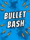 Bullet Bash