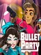 Bullet Party