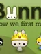 Bunni: How We First Met