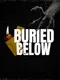 Buried Below