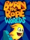 Burn the Rope Worlds