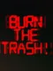 Burn the Trash!