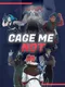 Cage Me Not